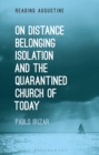 Image for On Distance, Belonging, Isolation and the Quarantined Church of Today