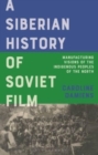 Image for A Siberian History of Soviet Film