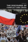 Image for The discourse of conflict and crisis  : Poland&#39;s political rhetoric in the European perspective