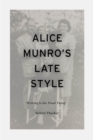 Image for Alice Munro&#39;s Late Style