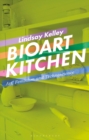 Image for Bioart kitchen  : art, feminism and technoscience