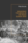 Image for Managing the media in the India-Burma War, 1941-1945  : challenging a &#39;forgotten war&#39;