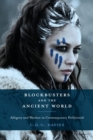 Image for Blockbusters and the ancient world  : allegory and warfare in contemporary Hollywood