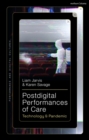 Image for Postdigital performances of care  : technology &amp; pandemic