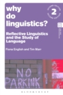 Image for Why Do Linguistics?: Reflective Linguistics and the Study of Language