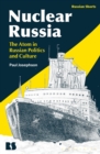Image for Nuclear Russia  : the atom in Russian politics and culture