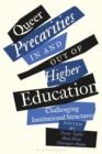 Image for Queer precarities in and out of higher education  : challenging the institutional structures