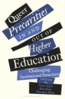 Image for Queer Precarities in and Out of Higher Education: Challenging Institutional Structures