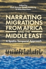 Image for Narrating migrations from Africa and the Middle East  : a spatio-temporal approach