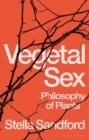 Image for Vegetal sex  : philosophy of plants