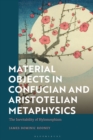 Image for Material Objects in Confucian and Aristotelian Metaphysics