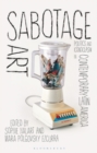 Image for Sabotage art  : politics and iconoclasm in contemporary Latin America