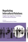 Image for Negotiating intercultural relations  : insights from linguistics, psychology, and intercultural education