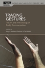 Image for Tracing gestures  : the art and archaeology of bodily communication