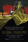 Image for Deleuze, Guattari and the Schizoanalysis of the Global Pandemic: Revolutionary Praxis and Neoliberal Crisis