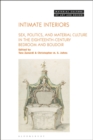 Image for Intimate Interiors : Sex, Politics, and Material Culture in the Eighteenth-Century Bedroom and Boudoir