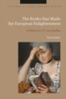 Image for The books that made the European Enlightenment: a history in 12 case studies