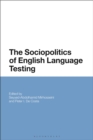 Image for The Sociopolitics of English Language Testing