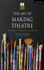 Image for The art of making theatre  : an arsenal of dreams in 12 scenes