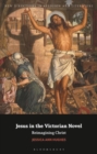 Image for Jesus in the Victorian Novel: Reimagining Christ