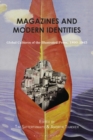 Image for Magazines and modern identities  : global cultures of the illustrated press, 1880-1945