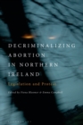 Image for Decriminalizing abortion in Northern Ireland: Legislation and protest