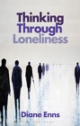 Image for Thinking Through Loneliness
