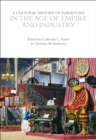 Image for A Cultural History of Furniture in the Age of Empire and Industry