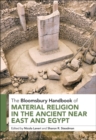 Image for The Bloomsbury Handbook of Material Religion in the Ancient Near East and Egypt