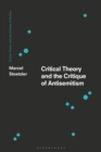 Image for Critical theory and the critique of antisemitism