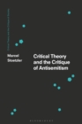 Image for Critical Theory and the Critique of Antisemitism