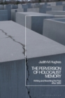 Image for Perversion of Holocaust Memory: Writing and Rewriting the Past After 1989