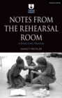 Image for Notes from the rehearsal room  : a director&#39;s process