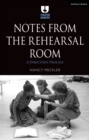 Image for Notes from the Rehearsal Room: A Director&#39;s Process