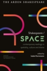 Image for Shakespeare/space  : contemporary readings in spatiality, culture and drama