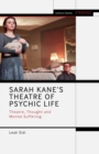 Image for Sarah Kane&#39;s theatre of psychic life  : theatre, thought and mental suffering