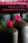 Image for Material devotion in a South Indian poetic world