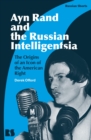 Image for Ayn Rand and the Russian intelligentsia  : the origins of an icon of the American right