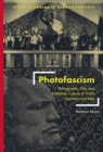 Image for Photofascism  : photography, film, and exhibition culture in 1930s Germany and Italy