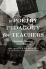 Image for A poetry pedagogy for teachers  : reorienting classroom literacy practices