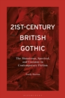 Image for 21St-Century British Gothic: The Monstrous, Spectral, and Uncanny in Contemporary Fiction