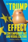 Image for The Trump effect in contemporary art and visual culture  : populism, politics, and paranoia