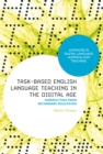 Image for Task-Based English Language Teaching in the Digital Age: Perspectives from Secondary Education