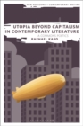 Image for Utopia beyond capitalism in contemporary literature: a commons poetics