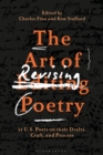 Image for The art of revising poetry  : 21 U.S. poets on their drafts, craft, and process