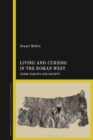 Image for Living and cursing in the Roman West  : curse tablets and society