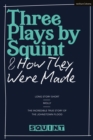 Image for Three Plays by Squint &amp; How They Were Made