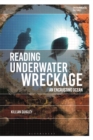 Image for Reading Underwater Wreckage : An Encrusting Ocean