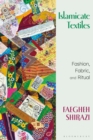 Image for Islamicate textiles  : fashion, fabric, and ritual