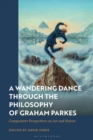 Image for A Wandering Dance through the Philosophy of Graham Parkes